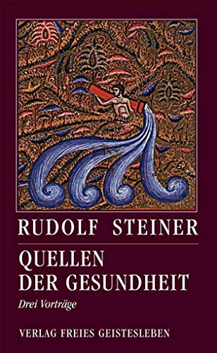 Quellen der Gesundheit: Drei Vorträge (Rudolf Steiner - Einblicke)